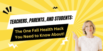 Teachers, Parents, and Students: The One Fall Health Hack You Need to Know About